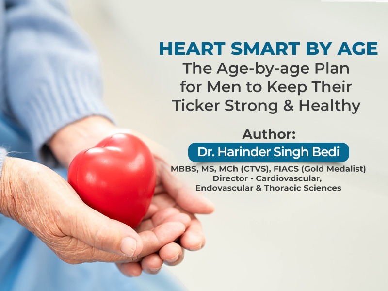 HEART SMART BY AGE: The Age-by-age Plan for Men to Keep Their Ticker Strong & Healthy