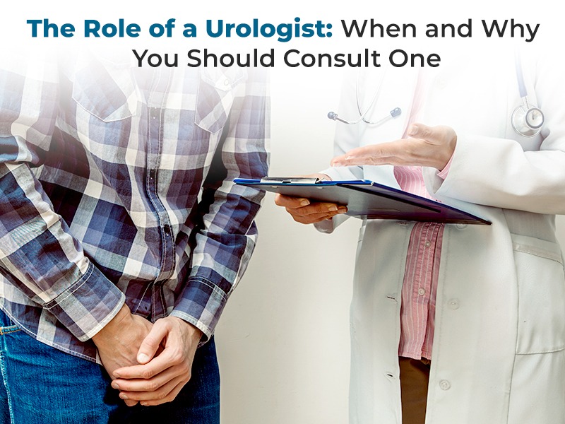 The Role of a Urologist: When and Why You Should Consult One