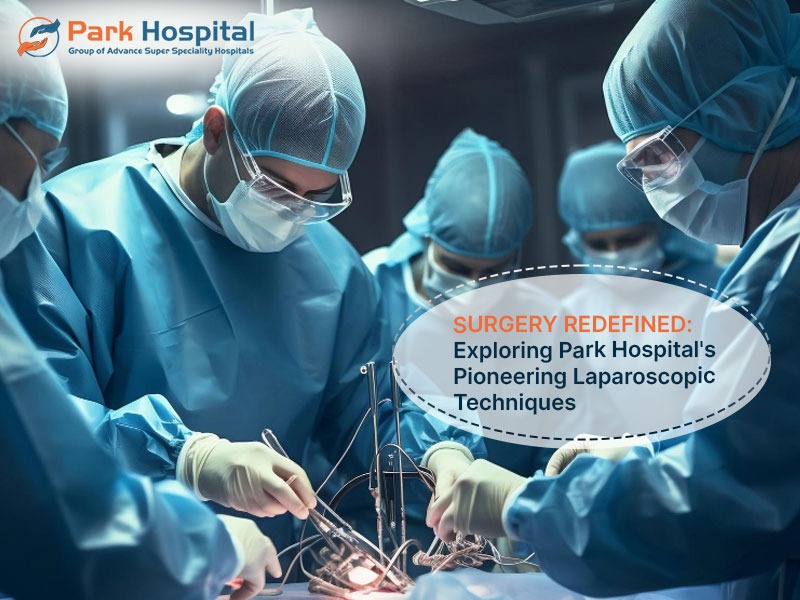 Surgery Redefined: Exploring Park Hospital's Pioneering Laparoscopic Techniques
