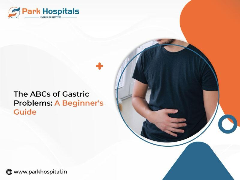 The ABCs of Gastric Problems: A Beginner's Guide