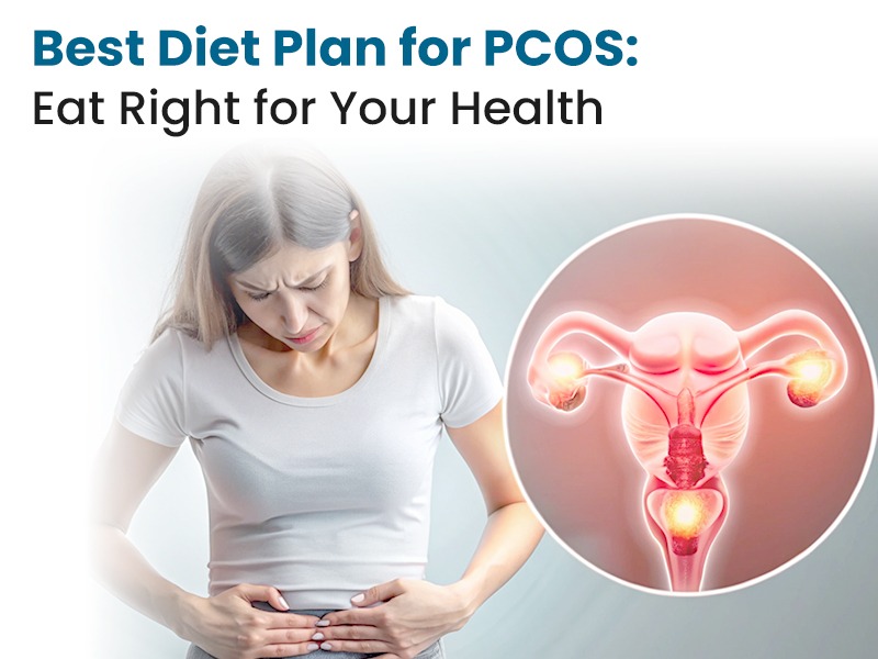 Best Diet Plan for PCOS Eat Right for Your Health