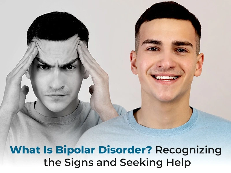 What Is Bipolar Disorder? Recognizing the Signs and Seeking Help