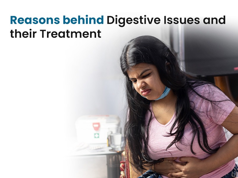 Reasons behind Digestive Issues and their Treatment