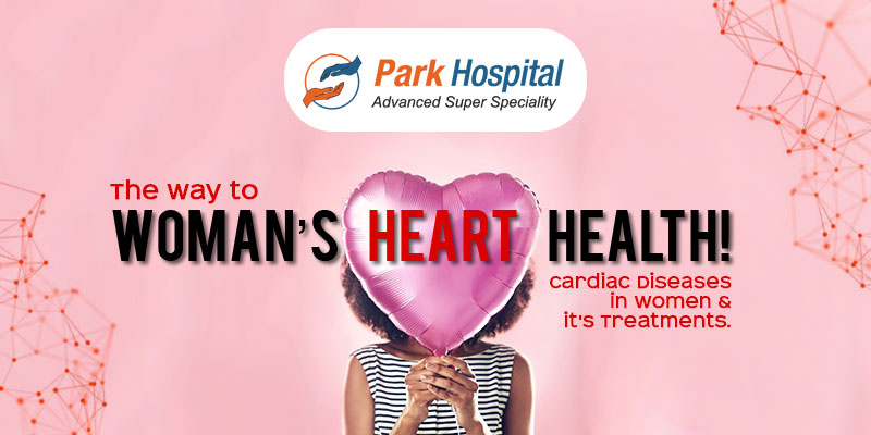 The way to a woman’s heart health: Cardiac diseases in women and its treatment