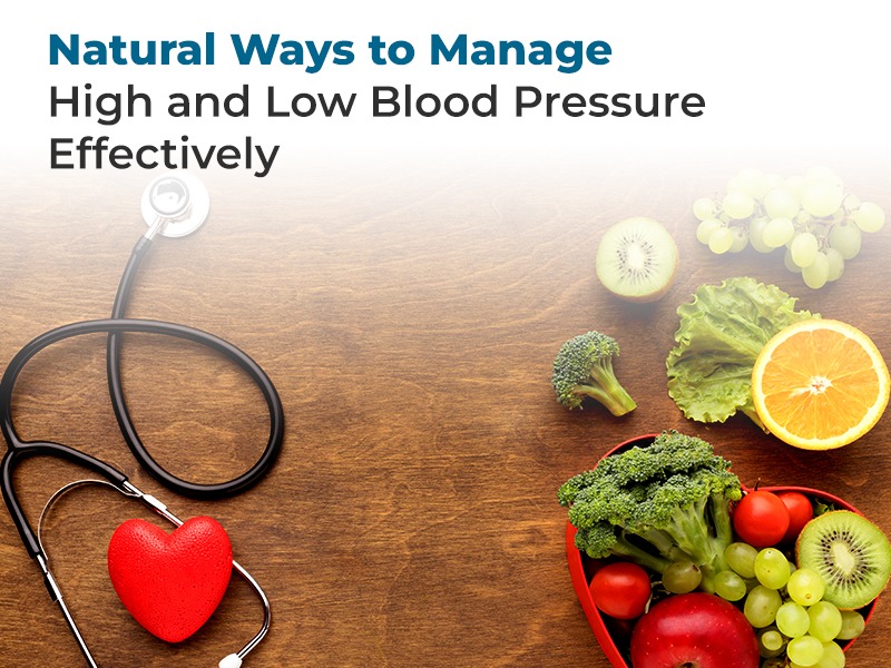 Natural Ways to Manage High and Low Blood Pressure Effectively