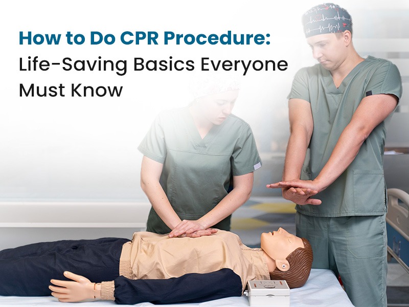 How to Do CPR Procedure: Step by Step Guide for Everyone