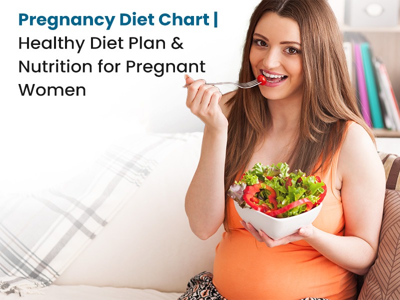 Pregnancy Diet Chart: Healthy Foods, Trimester Meal Plan & Nutrition Guide