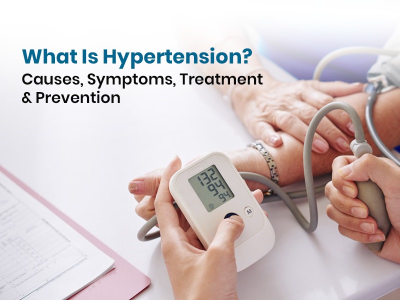 What Is Hypertension? Causes, Symptoms, Treatment & Prevention