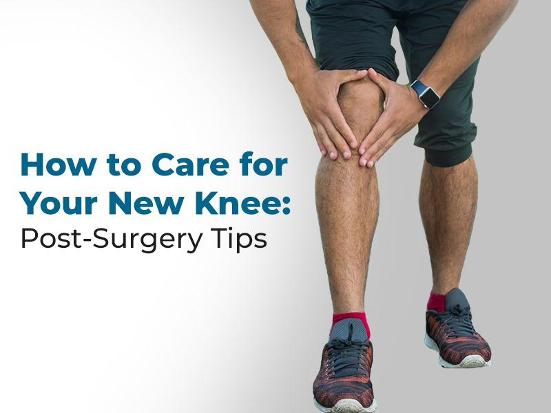 How to Care for Your New Knee: Post-Surgery Tips