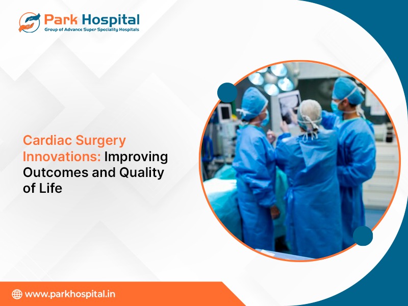 Cardiac Surgery Innovations: Improving Outcomes and Quality of Life