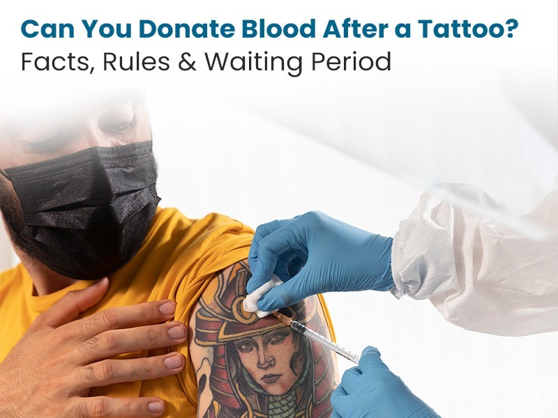Can You Donate Blood After a Tattoo? Facts, Rules & Waiting Period