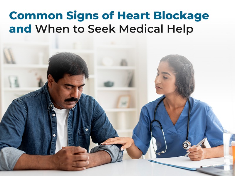 Common Signs of Heart Blockage and When to Seek Medical Help