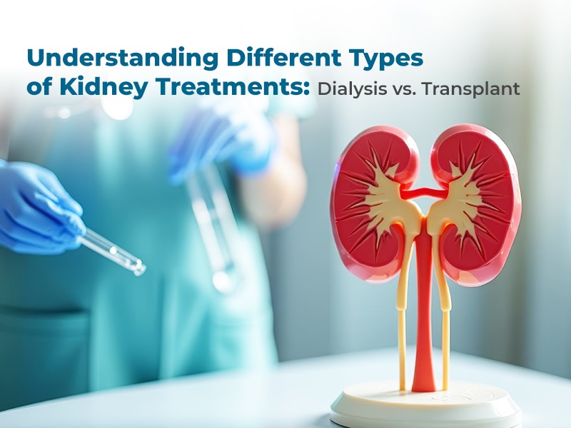 Understanding Different Types of Kidney Treatments: Dialysis vs. Transplant