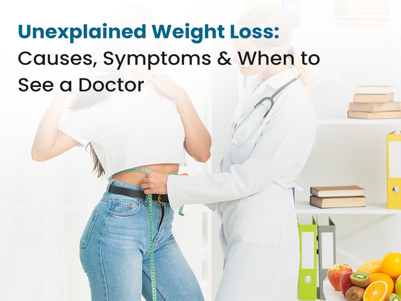 Unexplained Weight Loss: Causes, Symptoms, and When to Consult a Doctor