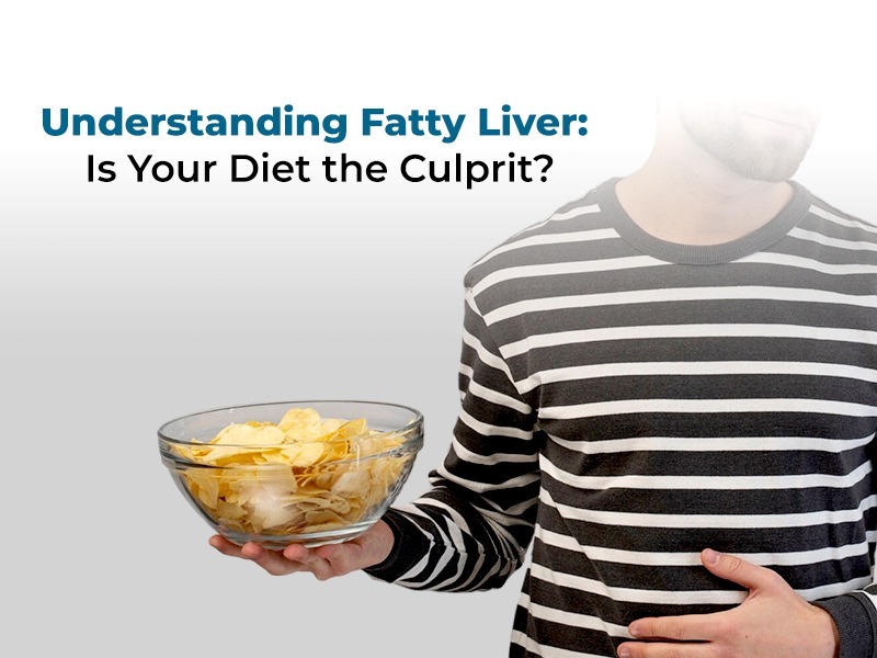 Understanding Fatty Liver: Is Your Diet the Culprit?