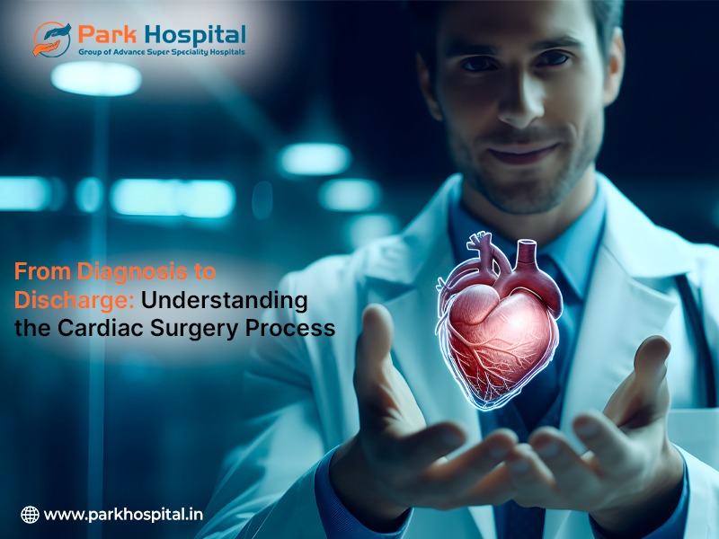 From Diagnosis to Discharge: Understanding the Cardiac Surgery Process