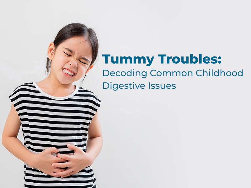 Tummy Troubles: Decoding Common Childhood Digestive Issues