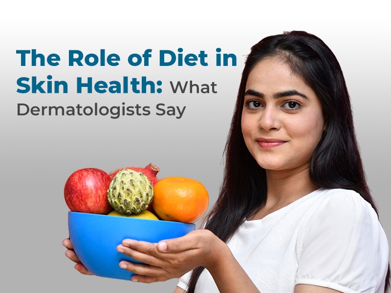 The Role of Diet in Skin Health: What Dermatologists Say