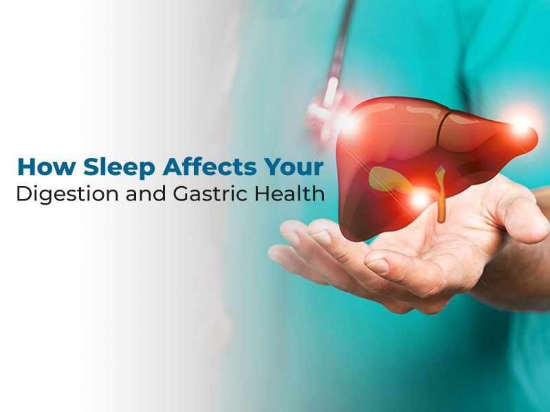 How Sleep Affects Your Digestion and Gastric Health