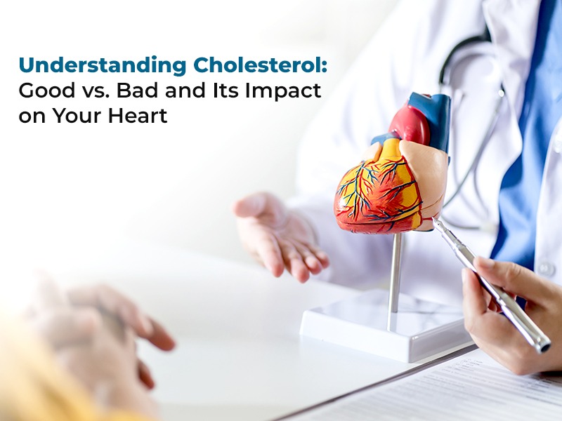 Understanding Cholesterol: Good vs. Bad and Its Impact on Your Heart