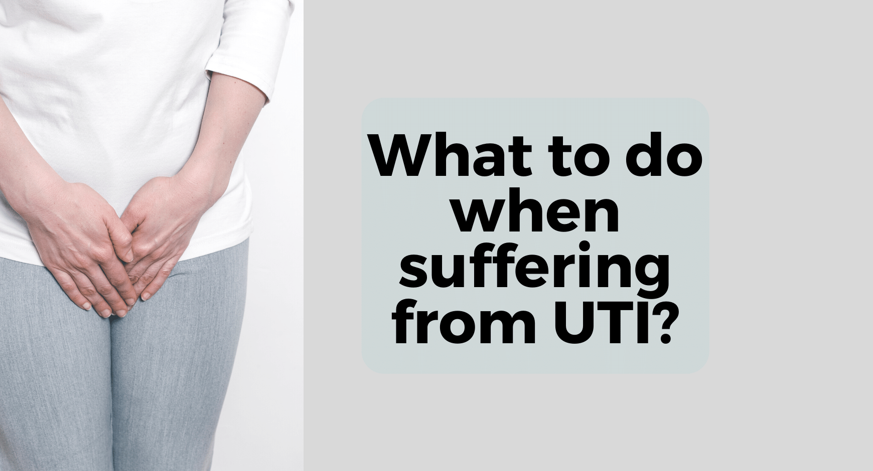 What to do when suffering from UTI?