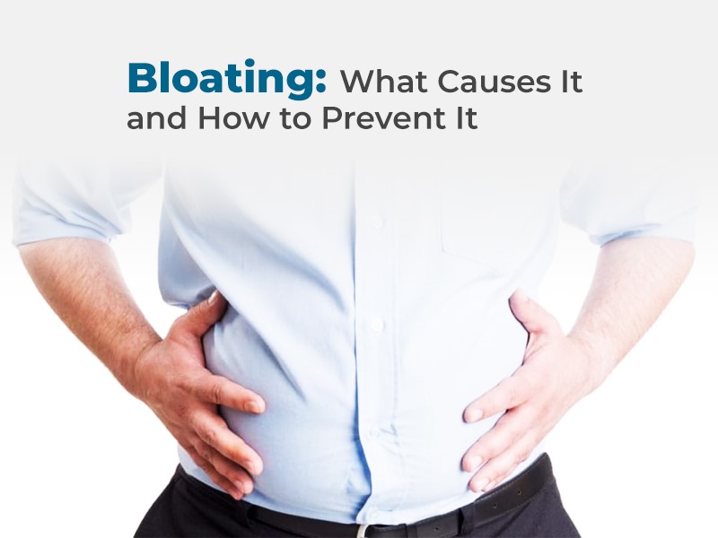 Bloating: What Causes It and How to Prevent It