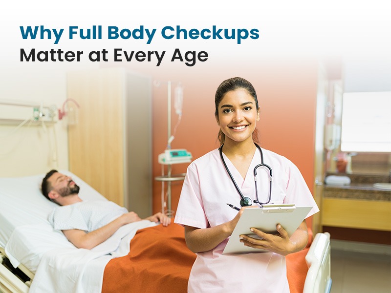 Why Full Body Checkups Matter at Every Age