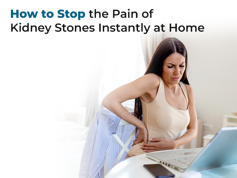 How to Stop the Pain of Kidney Stones Instantly at Home